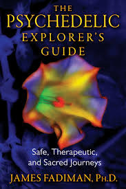 The Psychedelic Explorer's Guide by James Fadiman